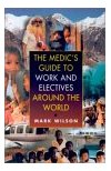 Medics Guide to Work and Electives Around the World